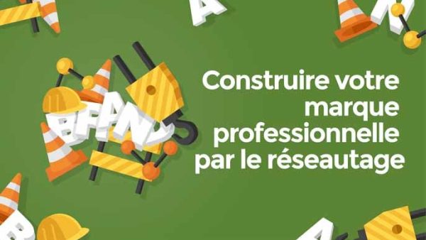 Construire votre marque professionnelle par le réseautage