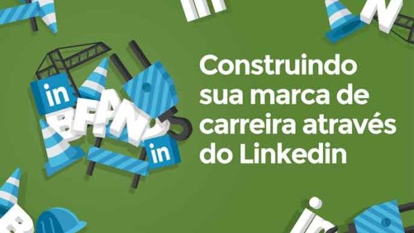 Construindo sua marca de carreira através do linkedin