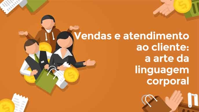 Vendas e atendimento ao cliente: a arte da linguagem corporal
