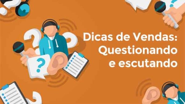 Dicas de Vendas: Questionando e escutando