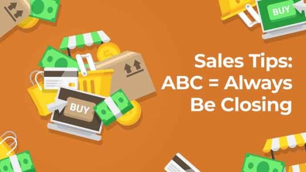 Sales: ABC = Always Be Closing