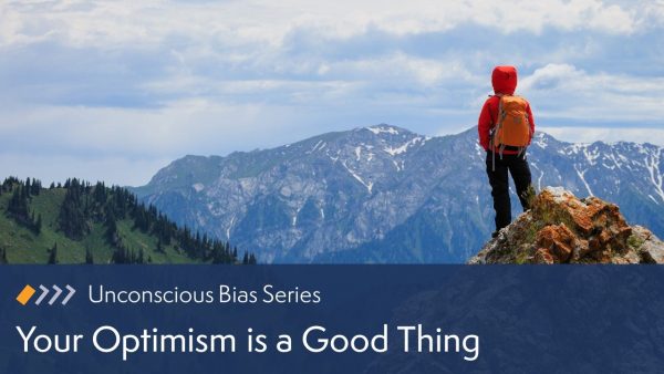 Your Optimism is a Good Thing