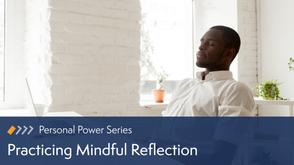 Practicing Mindful Reflection