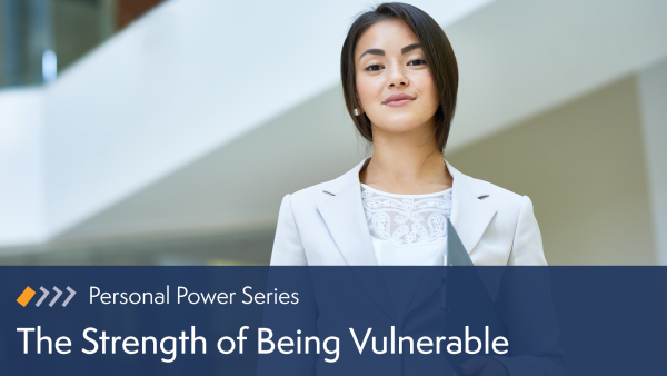 The Strength of Being Vulnerable