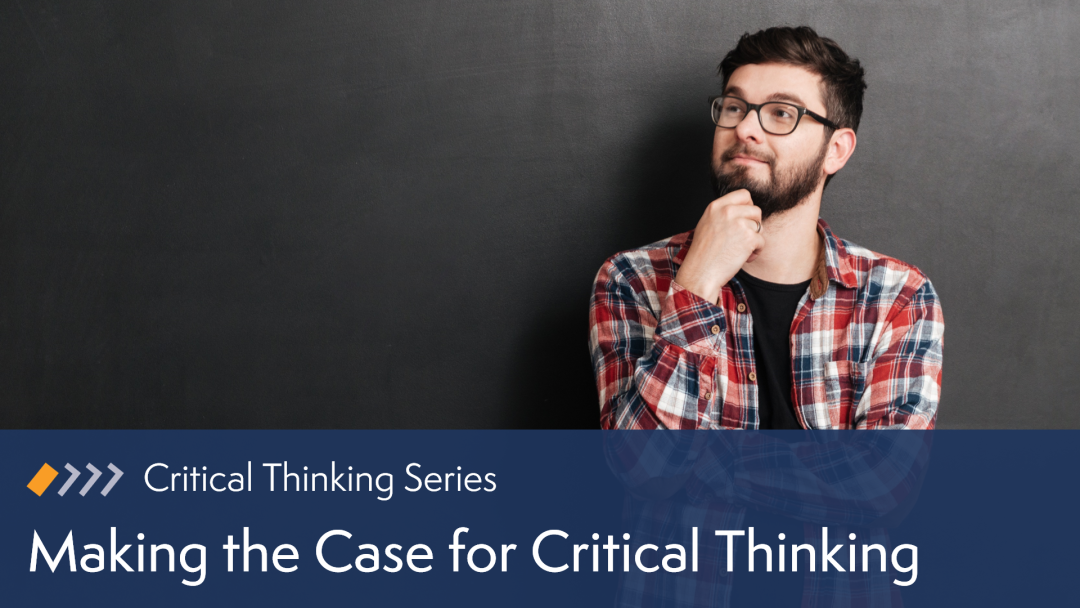 Making the Case for Critical Thinking