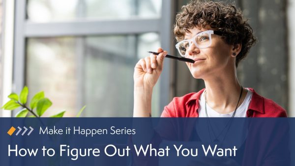 How to Figure Out What You Want