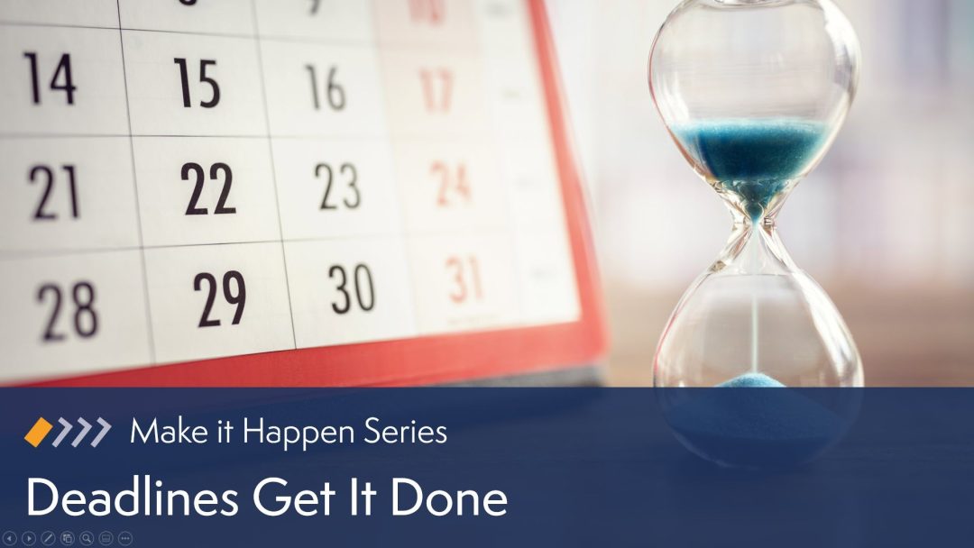 Deadlines Get It Done