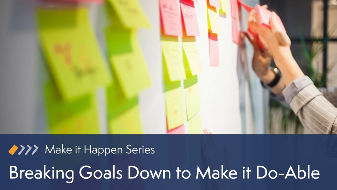 Breaking Goals Down to Make It Do-Able