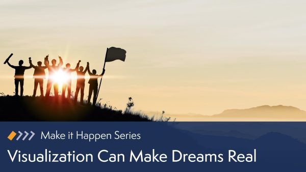 Visualization Can Make Dreams Real