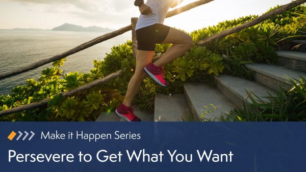 Persevere to Get What You Want