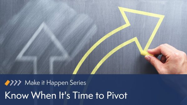 Know When It‚Äôs Time to Pivot