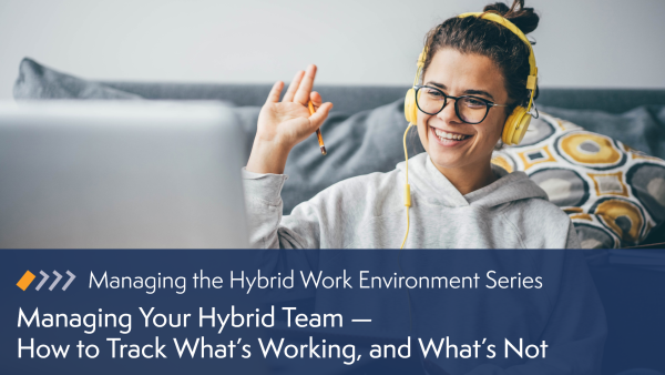 Managing Your Hybrid Team: How to Track What‚Äôs Working, and What‚Äôs Not