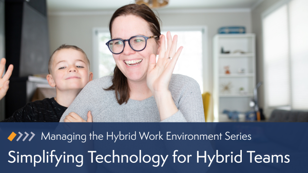 Simplifying Technology for Hybrid Teams