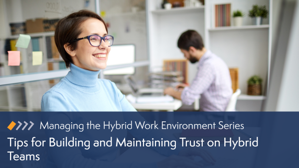 Tips for Building and Maintaining Trust on Hybrid Teams