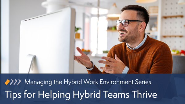 Tips for Helping Hybrid Teams Thrive