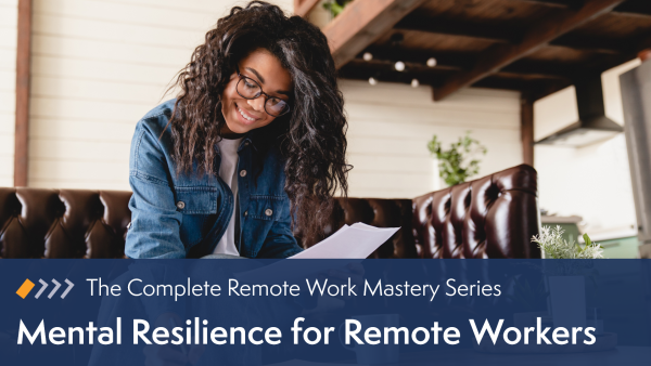Remote Work Mastery: Mental Resilience for Remote Workers