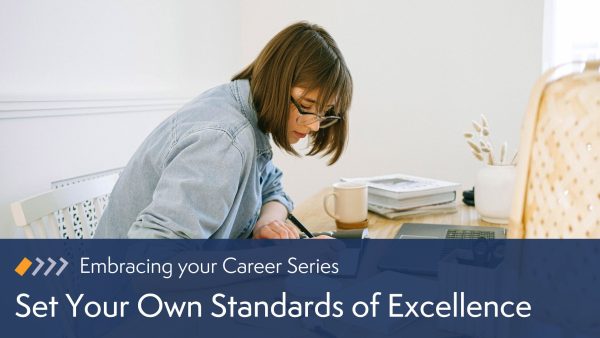 Curiosity in Your Career: Set Your Own Standards of Excellence