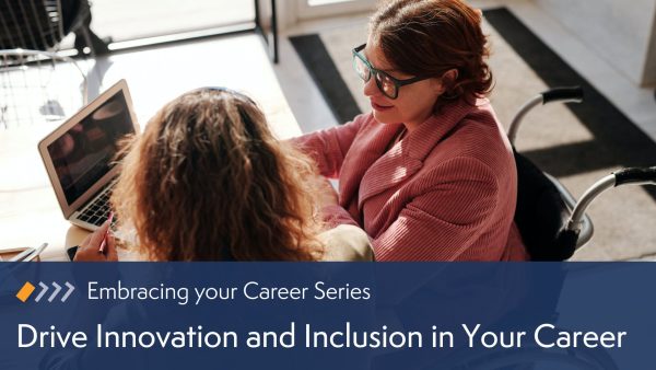 Curiosity in Your Career: Drive Innovation and Inclusion in Your Career
