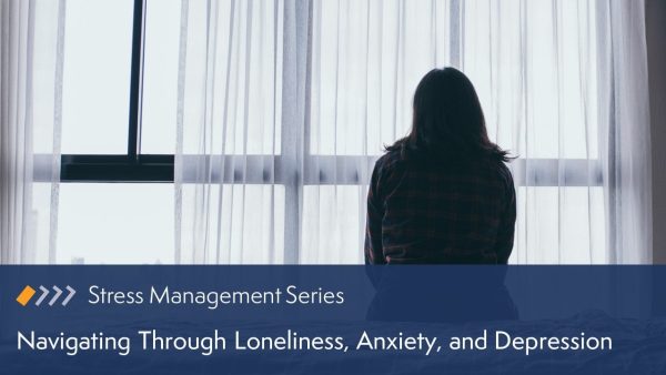Navigating Through Loneliness, Anxiety, and Depression