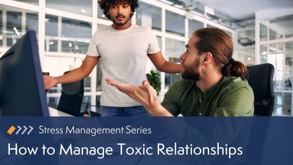 How to Manage Toxic Relationships