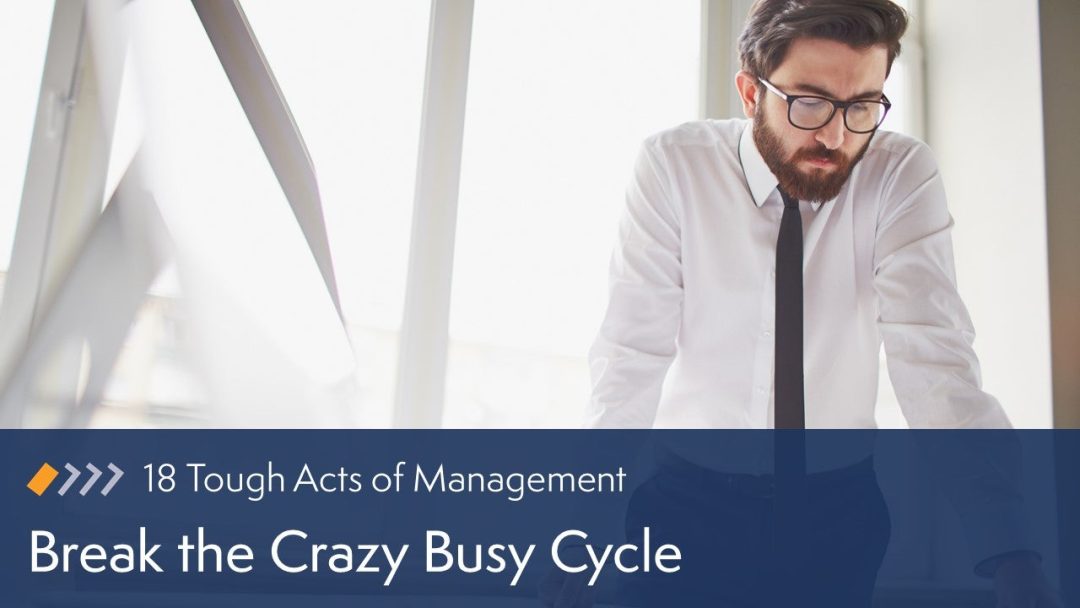 Break the Crazy Busy Cycle