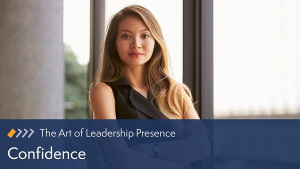 The Art of Leadership Presence: Confidence