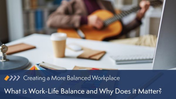 What is Work-Life Balance and Why Does it Matter?