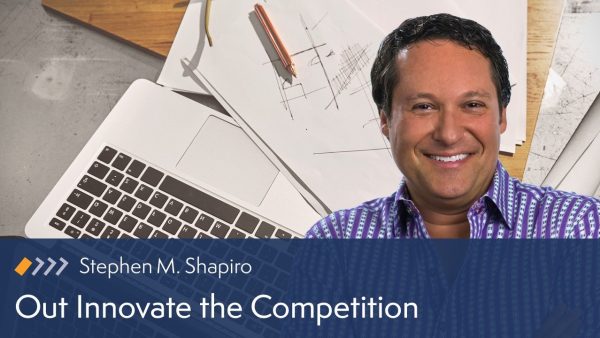 Out-Innovate the Competition featuring Stephen Shapiro