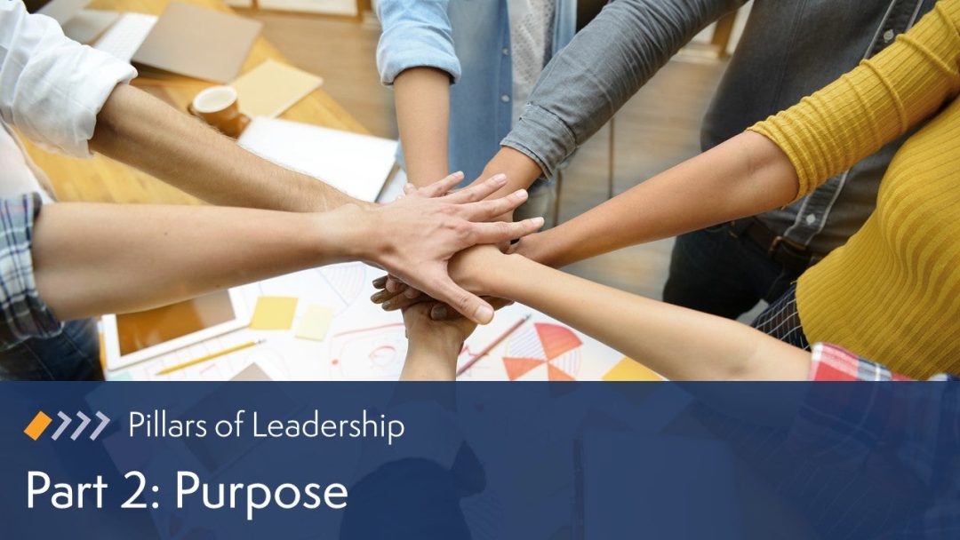 Pillars of Leadership: Purpose