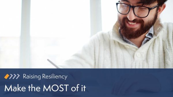 Raising Resiliency: Make the MOST of It