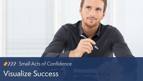 Small Acts of Confidence: Visualize Success
