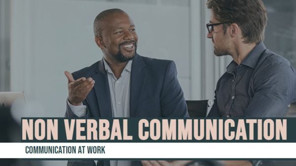 Communication at Work: Non Verbal Communication