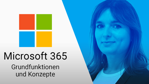 Microsoft 365: Grundfunktionen und Konzepte erlernen, verstehen und anwenden