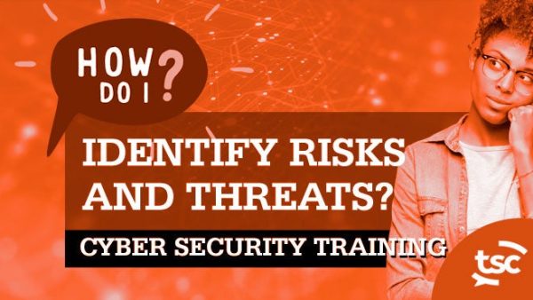 Cyber Security Awareness: How Do I Identify Risks and Threats?