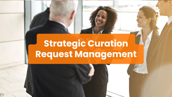 Strategic Curation Request Management