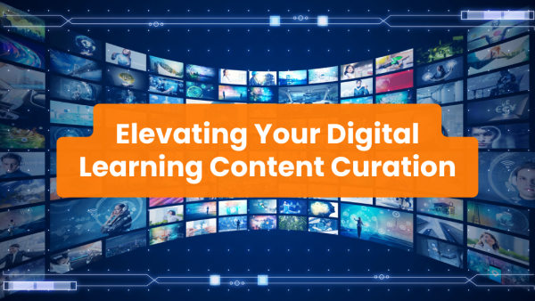 Elevating Your Digital Learning Content Curation