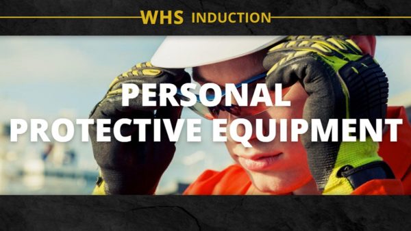 WHS Induction: Personal Protective Equipment