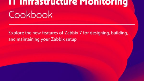 Zabbix 7 IT Infrastructure Monitoring Cookbook