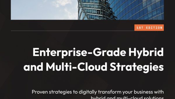Enterprise-Grade Hybrid and Multi-Cloud Strategies