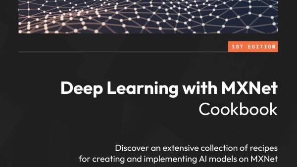 Deep Learning with MXNet Cookbook