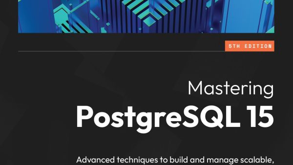 Mastering PostgreSQL 15