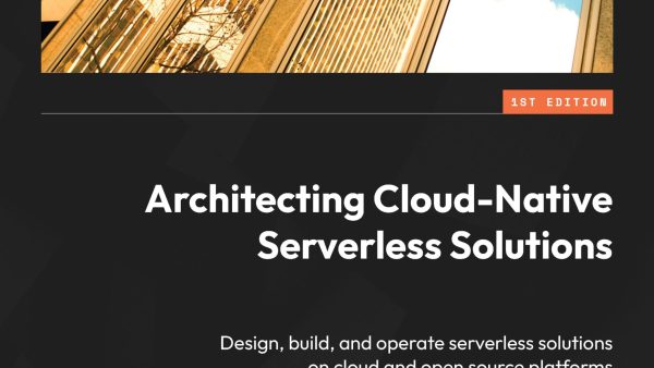 Architecting Cloud-Native Serverless Solutions