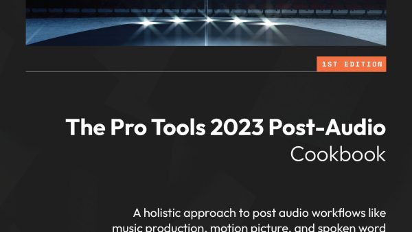 The Pro Tools 2023 Post-Audio Cookbook