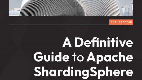 A Definitive Guide to Apache ShardingSphere