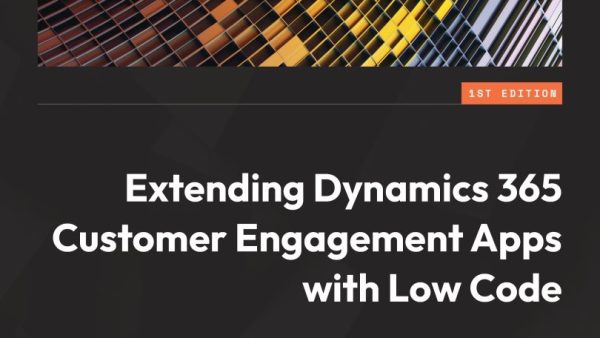 Extending Dynamics 365 Customer Engagement Apps with Low Code