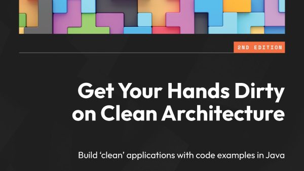 Get Your Hands Dirty on Clean Architecture