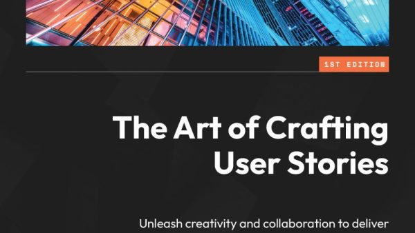 The Art of Crafting User Stories