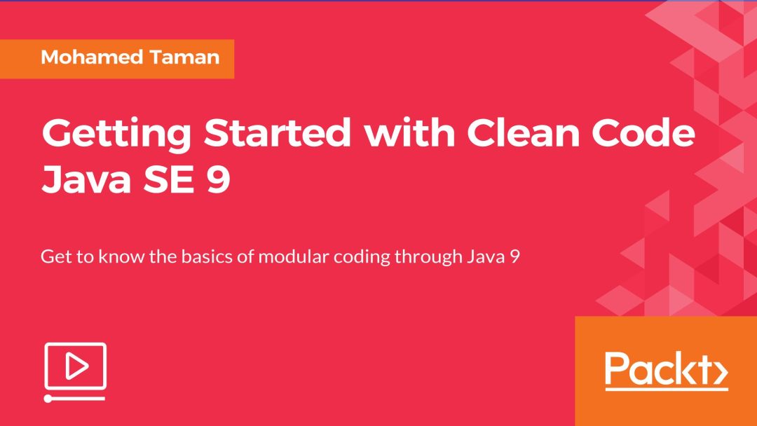 Getting Started with Clean Code Java SE 9