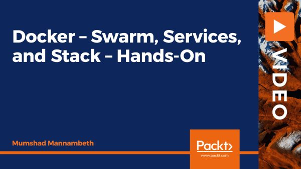 Docker: Swarm, Services, and Stack - Hands-On