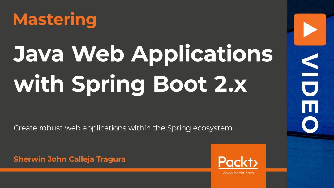 Modern Java Web Applications with Spring Boot 2.x